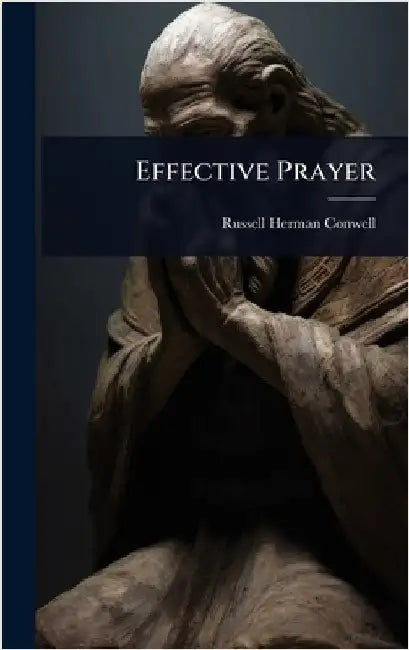 Effective Prayer by Conwell, Russell Herman