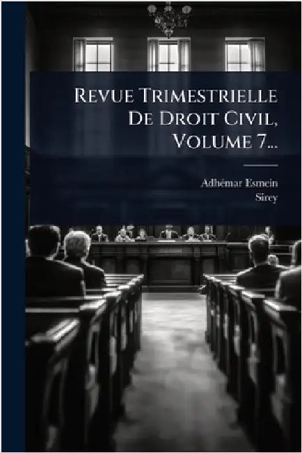 Revue Trimestrielle De Droit Civil, Volume 7... by Esmein, Adhã(c)Mar