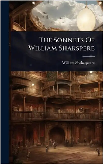The Sonnets Of William Shakspere by Shakespeare, William