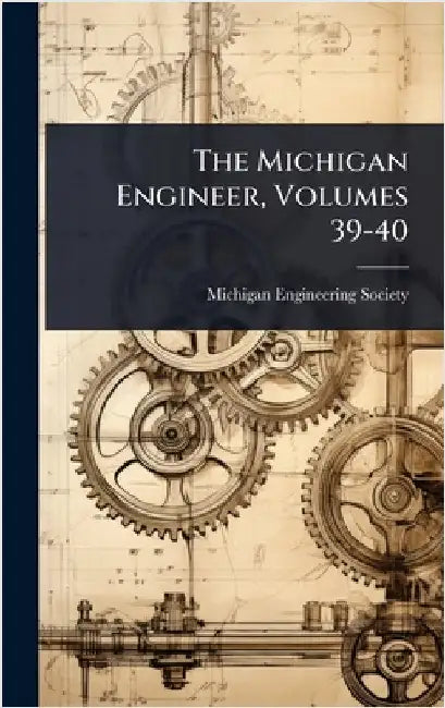 The Michigan Engineer, Volumes 39-40 by Society, Michigan Engineering