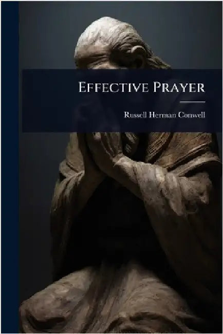 Effective Prayer by Conwell, Russell Herman