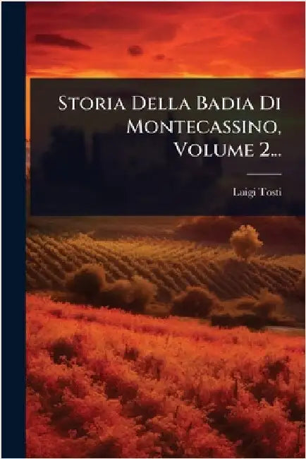 Storia Della Badia Di Montecassino, Volume 2... by (Conte), Luigi Tosti