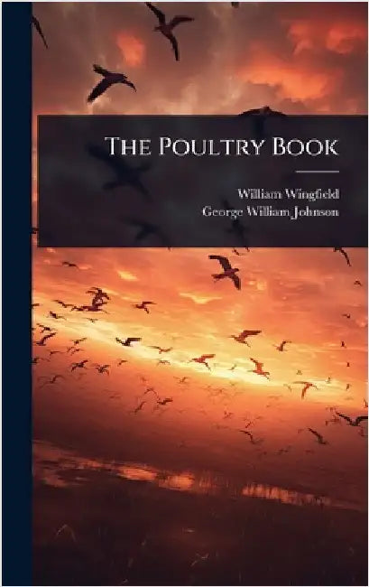 The Poultry Book by Wingfield, William