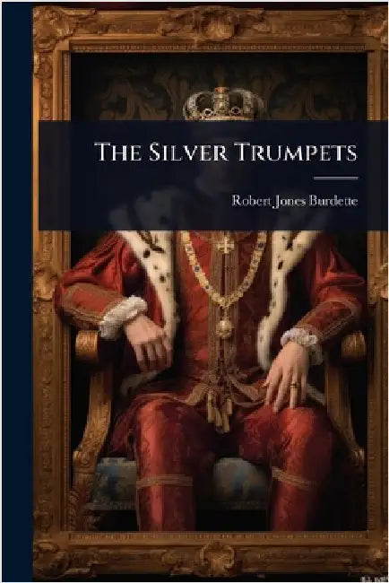 The Silver Trumpets by Burdette, Robert Jones