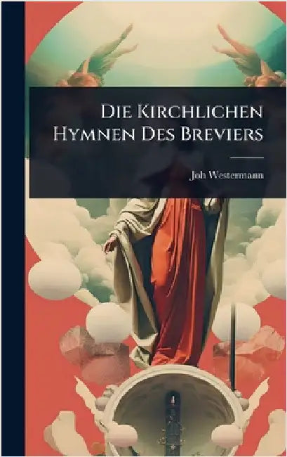Die Kirchlichen Hymnen Des Breviers by Westermann, Joh