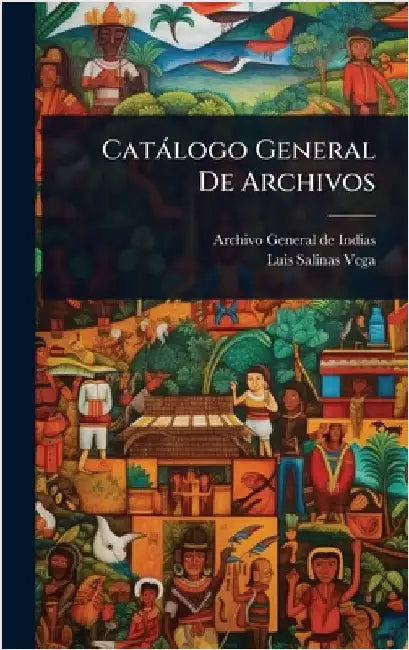 Catàlogo General De Archivos by Archivo General de Indias