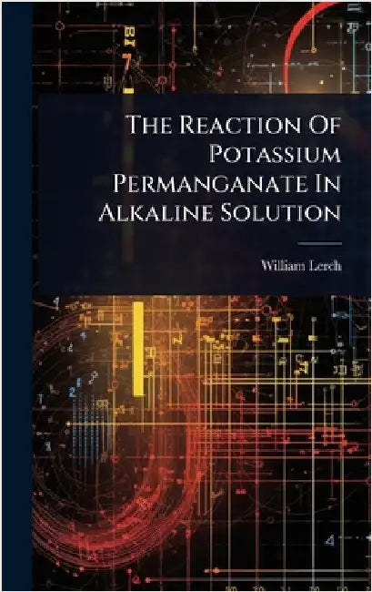 The Reaction Of Potassium Permanganate In Alkaline Solution by William Lerch
