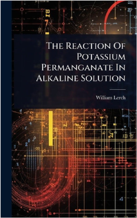 The Reaction Of Potassium Permanganate In Alkaline Solution by William Lerch