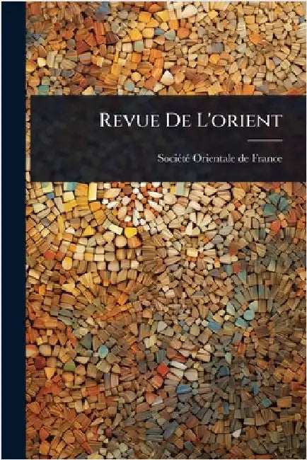 Revue De L'orient by Sociã(c)Tã(c) Orientale de France