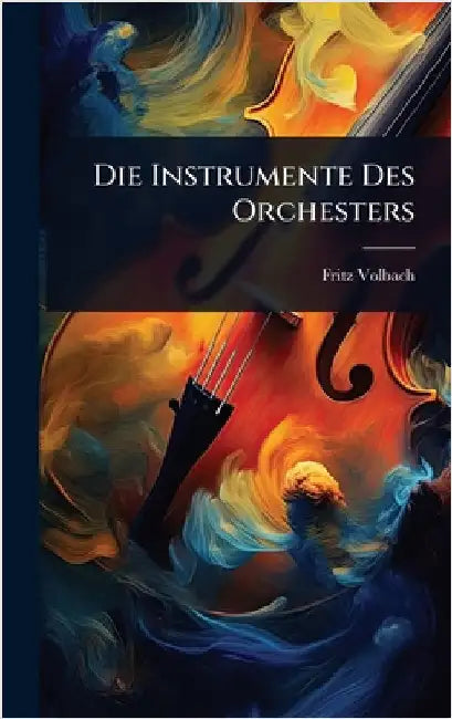 Die Instrumente Des Orchesters by Volbach, Fritz
