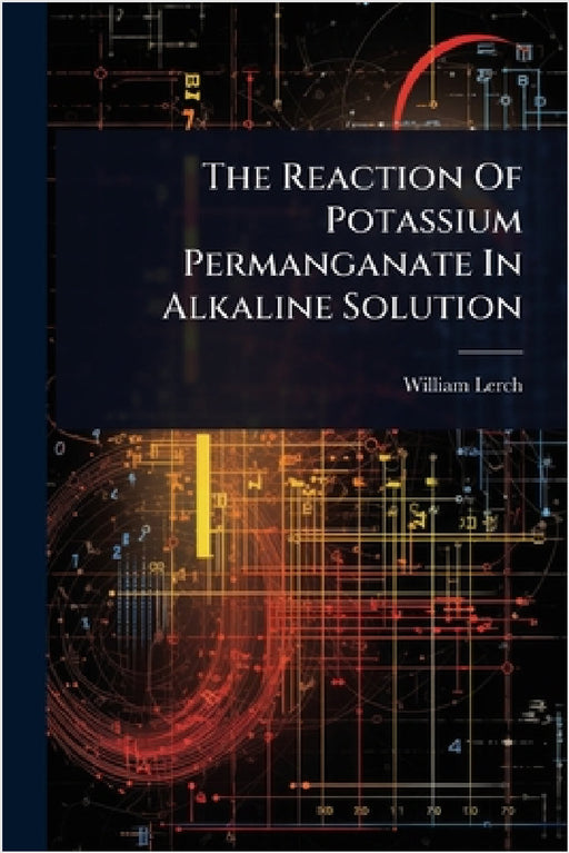 The Reaction Of Potassium Permanganate In Alkaline Solution by William Lerch