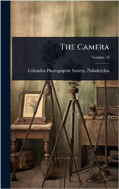 The Camera by Columbia Photographic Society, Philad