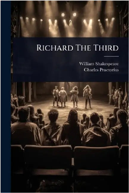 Richard The Third by Shakespeare, William