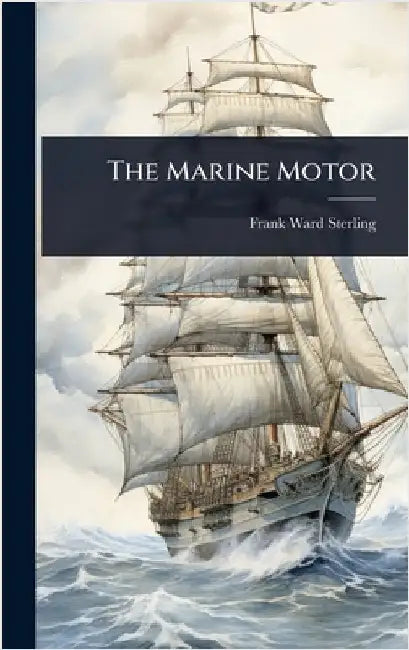 The Marine Motor by Sterling, Frank Ward