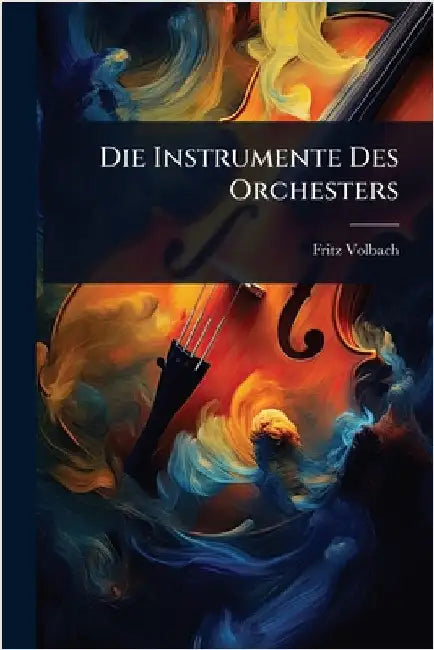 Die Instrumente Des Orchesters by Fritz Volbach
