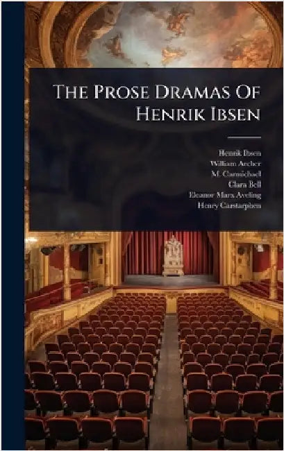 The Prose Dramas Of Henrik Ibsen by Ibsen, Henrik
