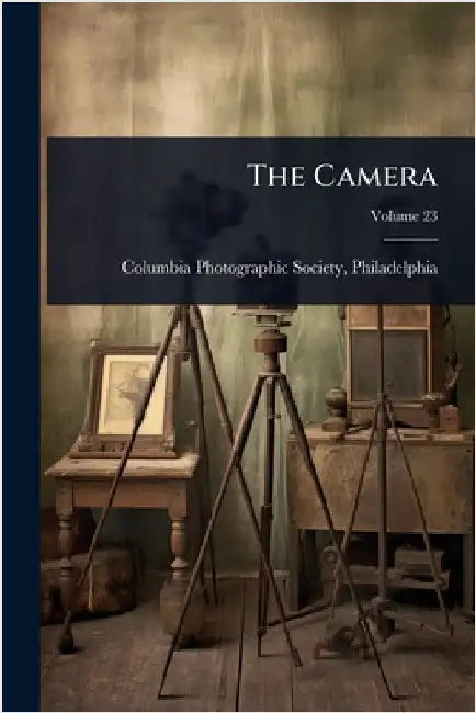 The Camera by Columbia Photographic Society, Philad