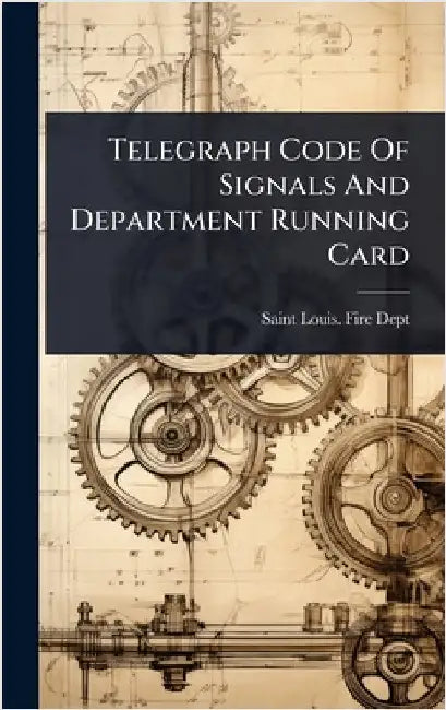Telegraph Code Of Signals And Department Running Card by Saint Louis Fire Dept