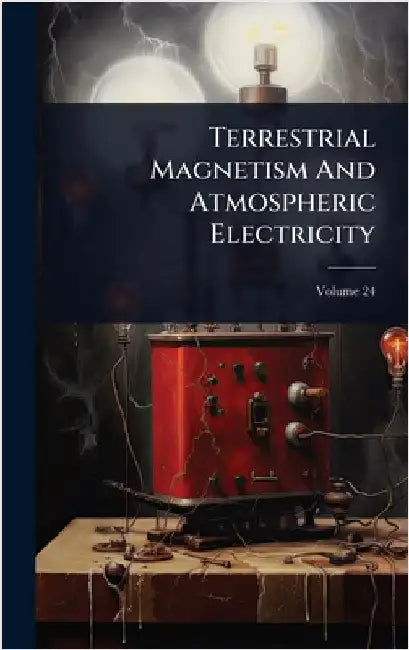 Terrestrial Magnetism And Atmospheric Electricity by Anonymous