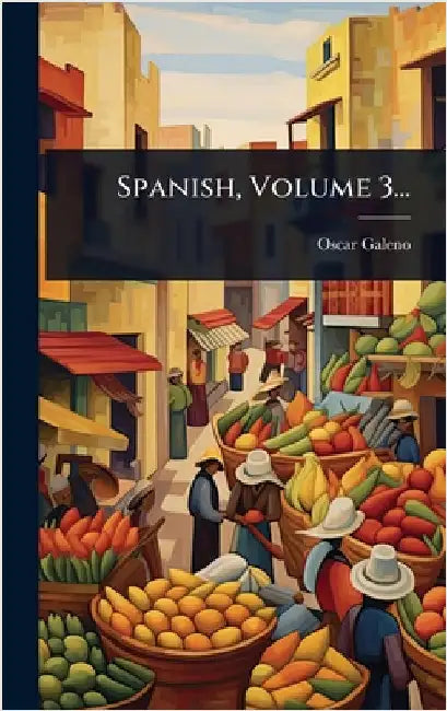 Spanish, Volume 3... by Galeno, Oscar