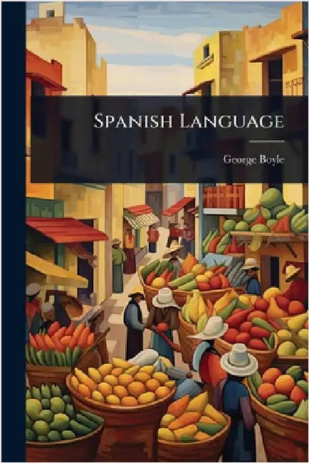 Spanish Language by Boyle, George