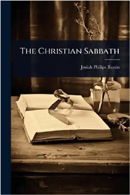 The Christian Sabbath by Tustin, Josiah Philips