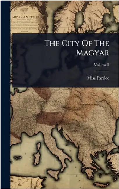 The City Of The Magyar by (julia), Pardoe