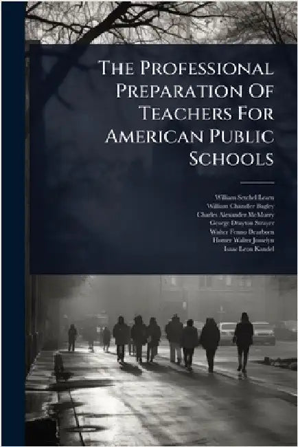 The Professional Preparation Of Teachers For American Public Schools by Learned, William Setchel