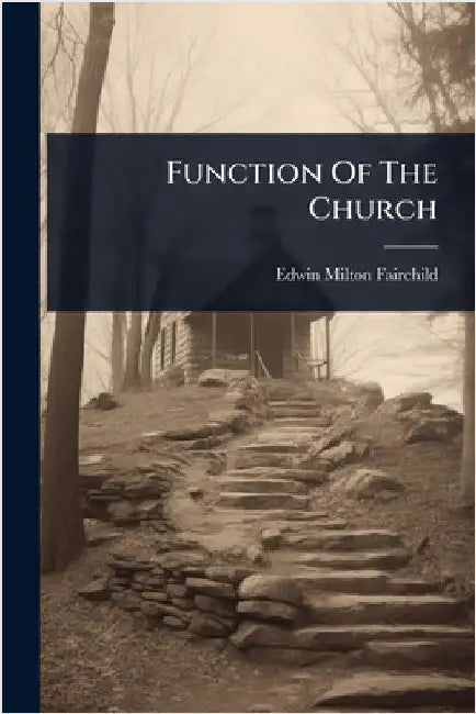 Function Of The Church by Fairchild, Edwin Milton