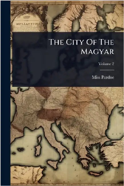 The City Of The Magyar by (julia), Pardoe