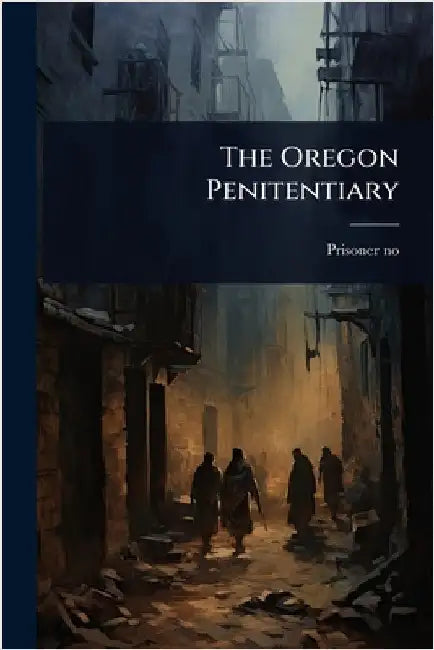 The Oregon Penitentiary by 6435, Prisoner No