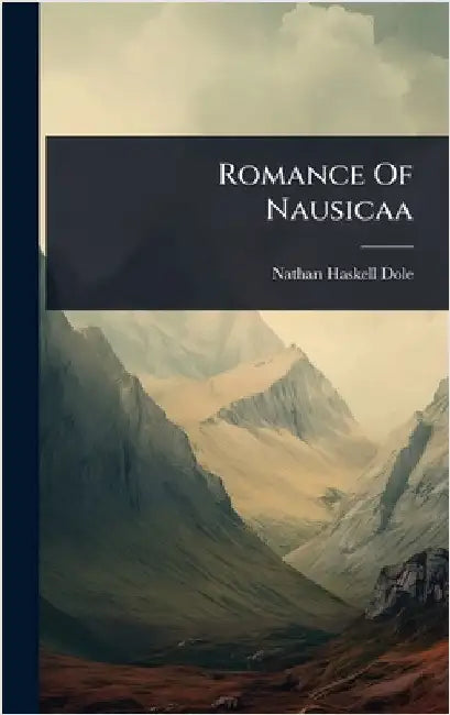 Romance Of Nausicaa by Nathan Haskell Dole