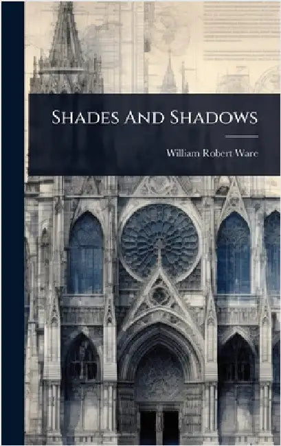 Shades And Shadows by Ware, William Robert