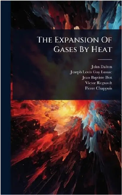 The Expansion Of Gases By Heat by Dalton, John