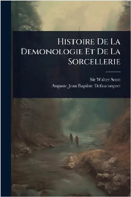 Histoire De La Demonologie Et De La Sorcellerie by Scott, Walter