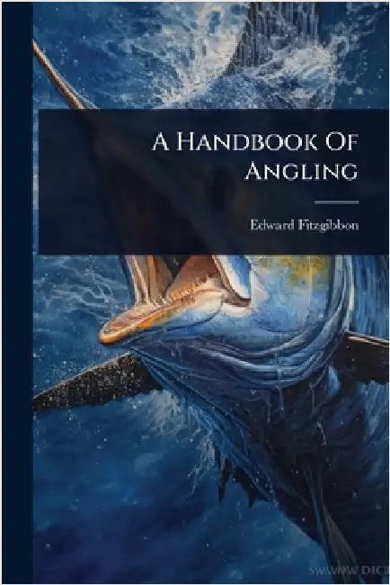 A Handbook Of Angling by Fitzgibbon, Edward
