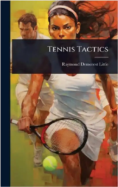 Tennis Tactics by Little, Raymond Demorest