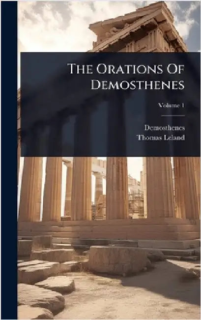The Orations Of Demosthenes by Demosthenes
