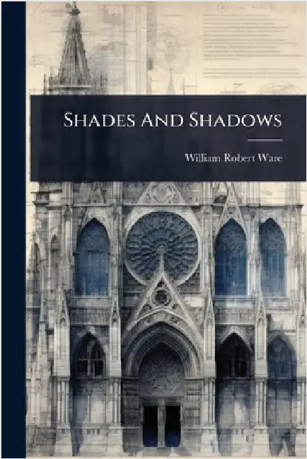 Shades And Shadows by Ware, William Robert