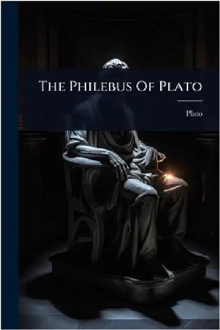 The Philebus Of Plato by Plato