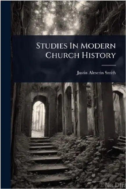 Studies In Modern Church History by Smith, Justin Almerin