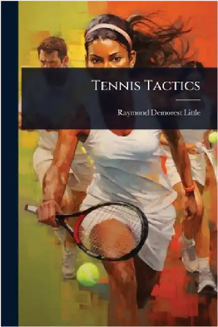 Tennis Tactics by Little, Raymond Demorest