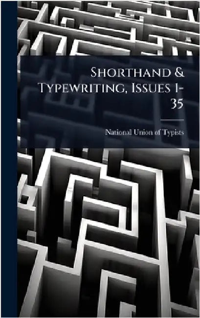 Shorthand & Typewriting, Issues 1-35 by National Union of Typists