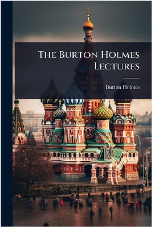 The Burton Holmes Lectures by Burton Holmes