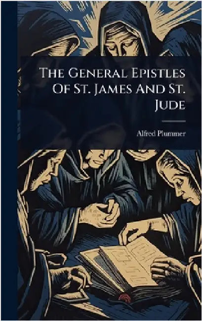 The General Epistles Of St. James And St. Jude by Plummer, Alfred