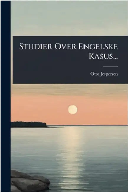 Studier Over Engelske Kasus... by Jespersen, Otto