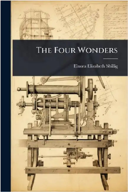 The Four Wonders by Shillig, Elnora Elizabeth