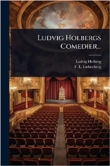 Ludvig Holbergs Comedier... by Holberg, Ludvig