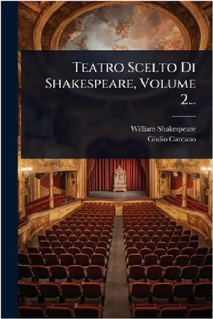 Teatro Scelto Di Shakespeare, Volume 2... by Shakespeare, William
