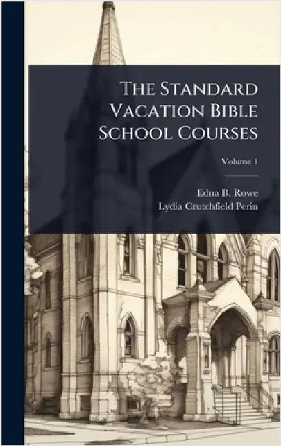 The Standard Vacation Bible School Courses by Rowe, Edna B.